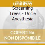 Screaming Trees - Uncle Anesthesia cd
