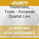 Thielemans, Toots - European Quartet Live cd