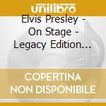 Elvis Presley - On Stage - Legacy Edition (2 Cd) cd musicale