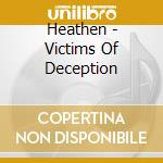 Heathen - Victims Of Deception cd