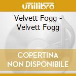 Velvett Fogg - Velvett Fogg cd