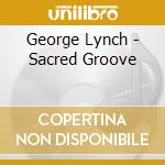 George Lynch - Sacred Groove cd