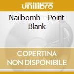 Nailbomb - Point Blank cd