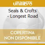 Seals & Crofts - Longest Road cd