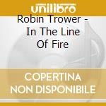 Robin Trower - In The Line Of Fire cd