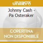Johnny Cash - Pa Osteraker cd