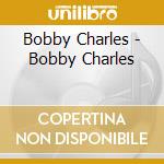 Bobby Charles - Bobby Charles cd