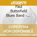 Paul Butterfield Blues Band - Keep On Moving cd