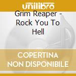 Grim Reaper - Rock You To Hell cd