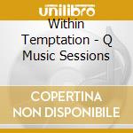 Within Temptation - Q Music Sessions cd