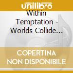 Within Temptation - Worlds Collide Tour. Live In Amsterdam cd