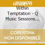 Within Temptation - Q Music Sessions (Jewelcase) cd