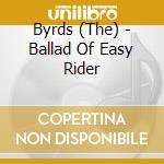 Byrds (The) - Ballad Of Easy Rider cd