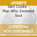 Sam Cooke - Man Who Invented Soul cd