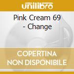 Pink Cream 69 - Change cd