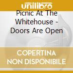Picnic At The Whitehouse - Doors Are Open cd