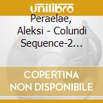 Peraelae, Aleksi - Colundi Sequence-2 -Digi- cd