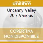 Uncanny Valley 20 / Various cd