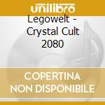 Legowelt - Crystal Cult 2080 cd musicale di Legowelt