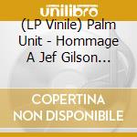 (LP Vinile) Palm Unit - Hommage A Jef Gilson (2 Lp)
