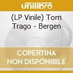 (LP Vinile) Tom Trago - Bergen lp vinile