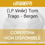 (LP Vinile) Tom Trago - Bergen vinile
