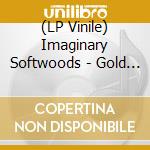 (LP Vinile) Imaginary Softwoods - Gold Fiction Loop Garden vinile