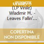 (LP Vinile) Wladimir M. - Leaves Fallin' Recklessly vinile