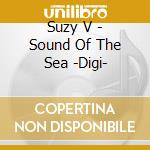 Suzy V - Sound Of The Sea -Digi- cd