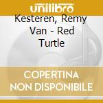 Kesteren, Remy Van - Red Turtle cd