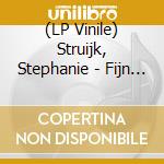 (LP Vinile) Struijk, Stephanie - Fijn Zo vinile