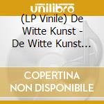 (LP Vinile) De Witte Kunst - De Witte Kunst -Ep- vinile