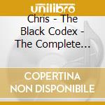 Chris - The Black Codex - The Complete Series (8 Cd) cd musicale di Chris