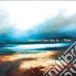Downriver Dead Men Go - Tides cd