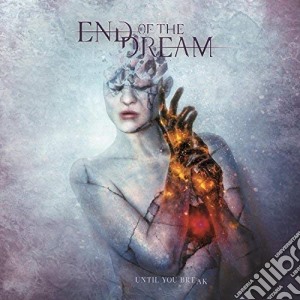 End Of The Dream - Until You Break cd musicale di End Of The Dream