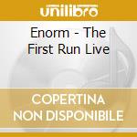 Enorm - The First Run Live cd