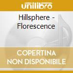 Hillsphere - Florescence cd musicale di Hillsphere