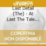 Last Detail (The) - At Last The Tale And Other Stories (2 Cd)
