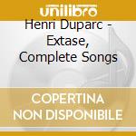 Henri Duparc - Extase, Complete Songs