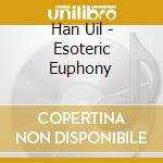 Han Uil - Esoteric Euphony cd