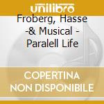 Froberg, Hasse -& Musical - Paralell Life cd