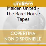 Maiden United - The Barel House Tapes cd