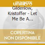 Gildenlow, Kristoffer - Let Me Be A Ghost cd musicale