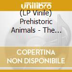 (LP Vinile) Prehistoric Animals - The Magical Mystery Machine-Chapter Two vinile