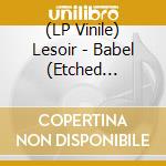 (LP Vinile) Lesoir - Babel (Etched B-Side) lp vinile