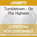 Tumbletown - On The Highwire cd