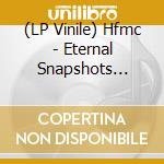 (LP Vinile) Hfmc - Eternal Snapshots (Ultraclear) lp vinile