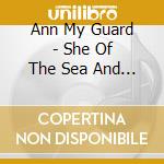 Ann My Guard - She Of The Sea And Stars cd