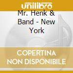 Mr. Henk & Band - New York cd musicale di Mr. Henk & Band