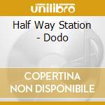 Half Way Station - Dodo cd musicale di Half Way Station